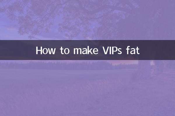 Come far ingrassare i VIP