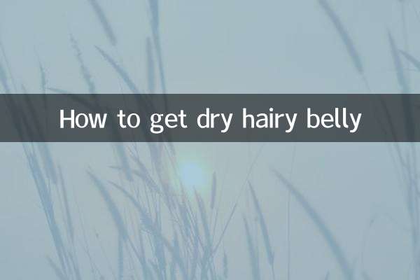How to get dry hairy belly