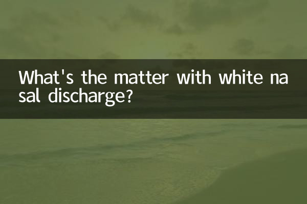 What's the matter with white nasal discharge?