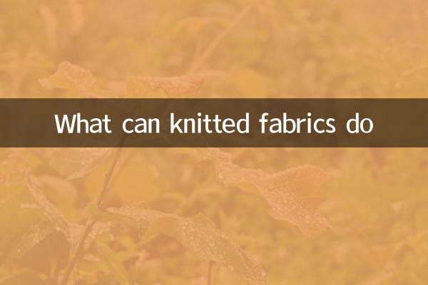 What can knitted fabrics do