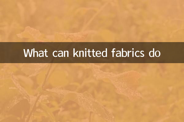 What can knitted fabrics do