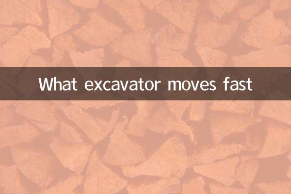 What excavator moves fast