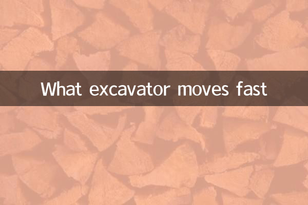 What excavator moves fast