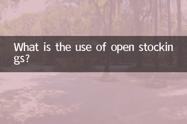 What is the use of open stockings?