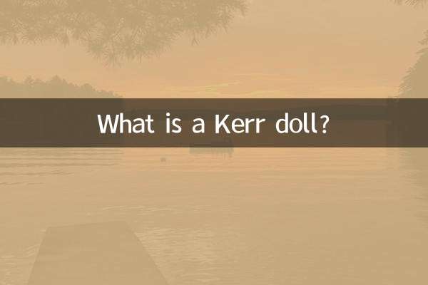 Qu'est-ce qu'une poupée Kerr ?