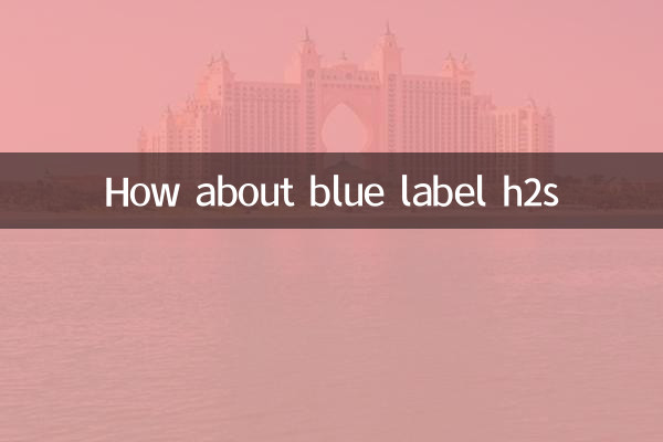 How about blue label h2s