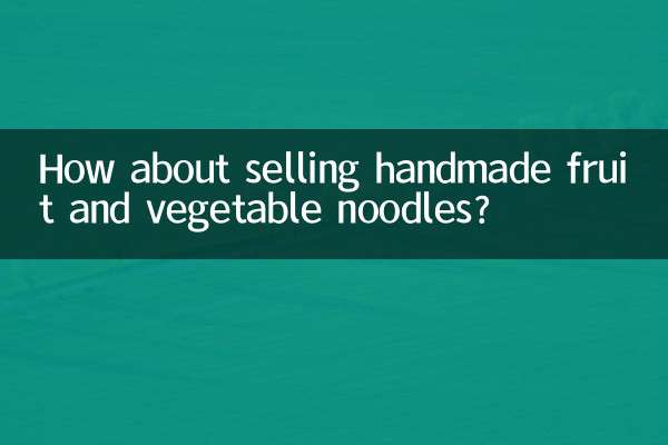 Que diriez-vous de vendre des nouilles aux fruits et légumes faites à la main ?