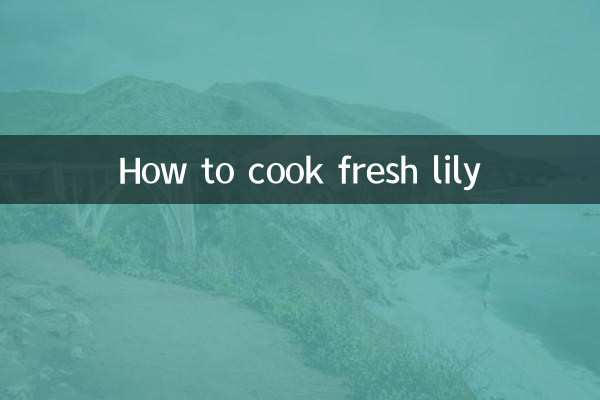 How to cook fresh lily