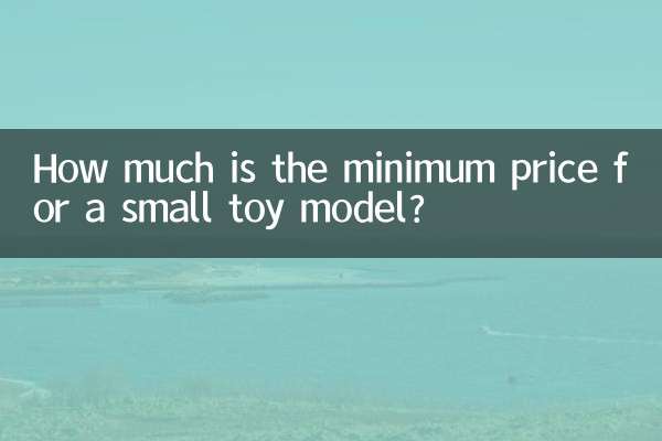 Wie hoch ist der Mindestpreis für ein kleines Spielzeugmodell?