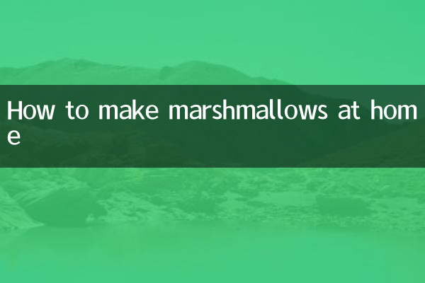 How to make marshmallows at home