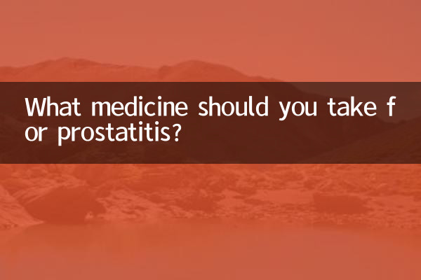 What medicine should you take for prostatitis?