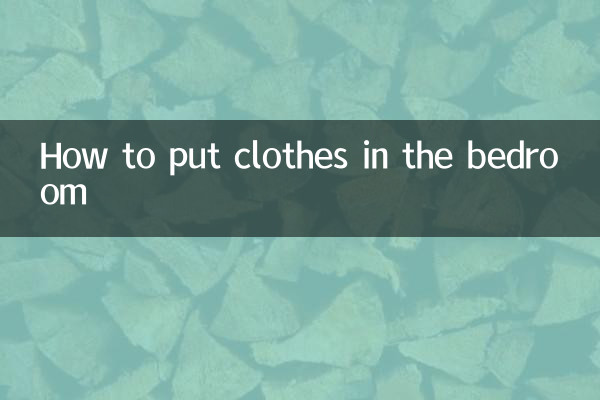 Comment mettre des vêtements dans la chambre