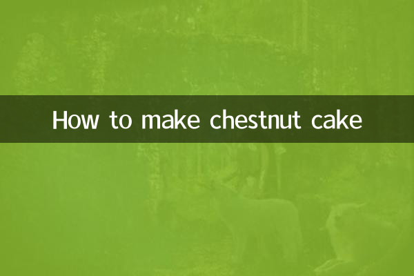 How to make chestnut cake