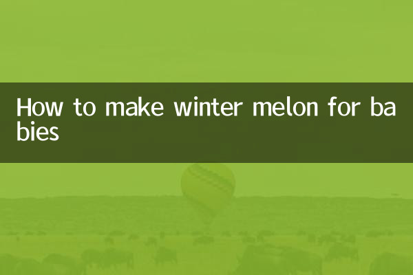 How to make winter melon for babies