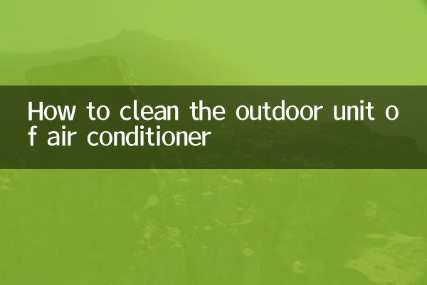 How to clean the outdoor unit of air conditioner