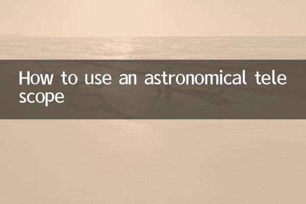 Comment utiliser un télescope astronomique