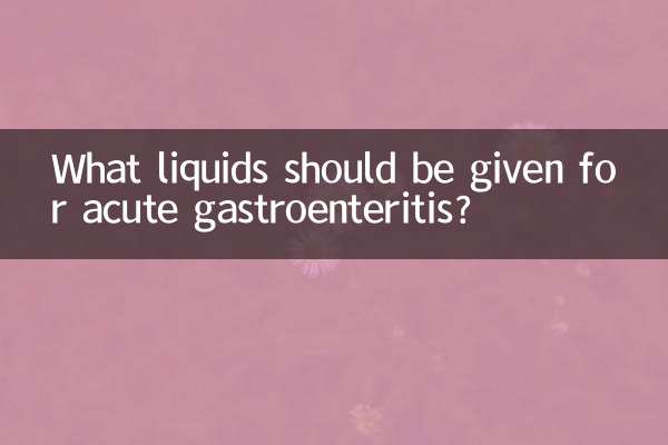 Welche Flüssigkeiten sollten bei einer akuten Gastroenteritis gegeben werden?