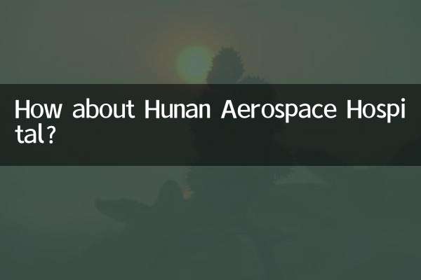 Che ne dici dell'ospedale aerospaziale di Hunan?