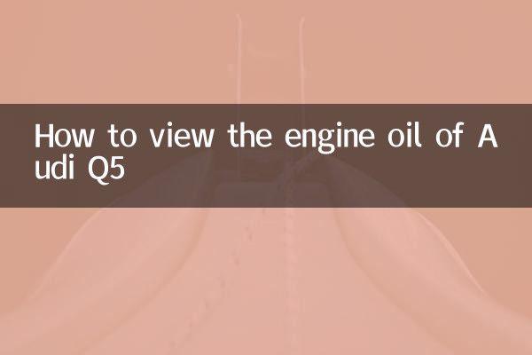 How to view the engine oil of Audi Q5