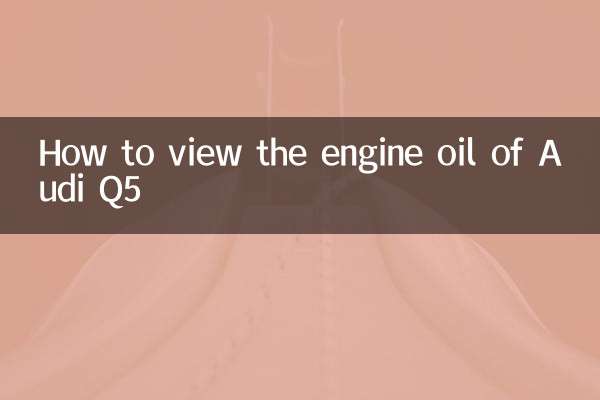 How to view the engine oil of Audi Q5