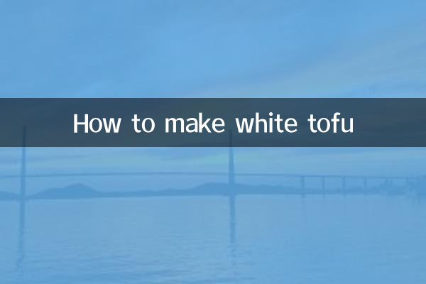 How to make white tofu