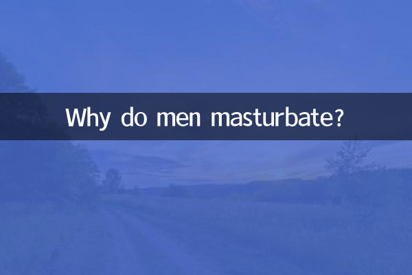 Why do men masturbate?