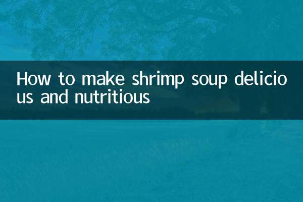 Comment préparer une soupe aux crevettes délicieuse et nutritive