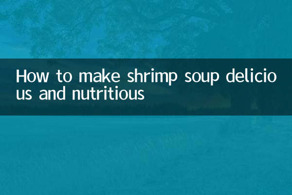 Comment préparer une soupe aux crevettes délicieuse et nutritive