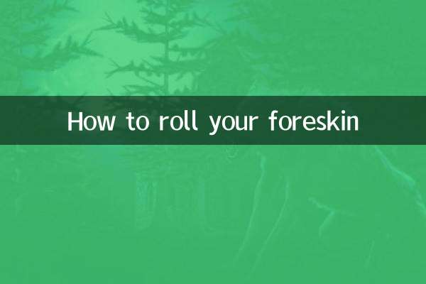 So rollen Sie Ihre Vorhaut