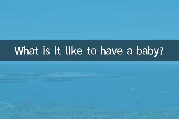 Qu'est-ce que ça fait d'avoir un bébé ?