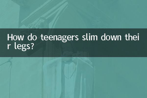 How do teenagers slim down their legs?