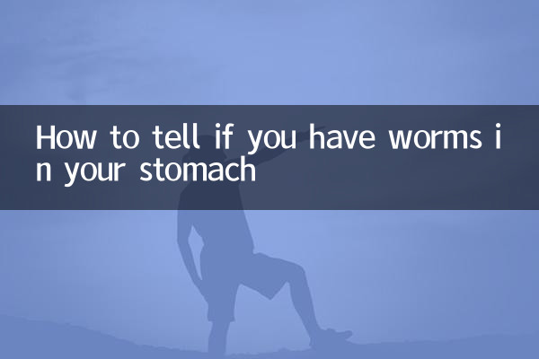 Comment savoir si vous avez des vers dans l'estomac