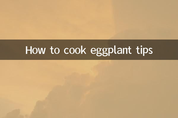 How to cook eggplant tips