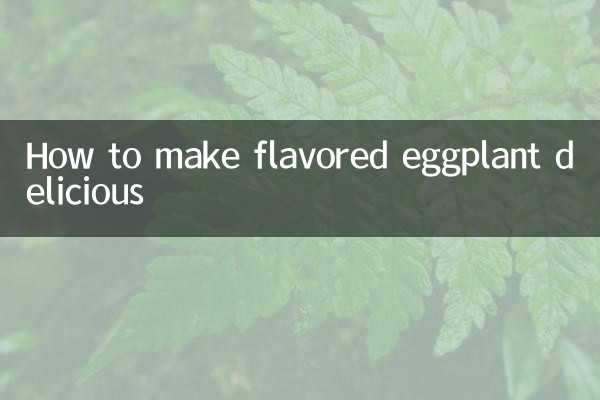 How to make flavored eggplant delicious