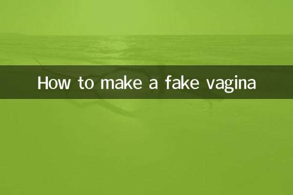 Comment faire un faux vagin