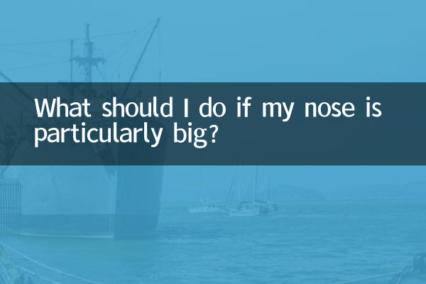 Was soll ich tun, wenn meine Nase besonders groß ist?