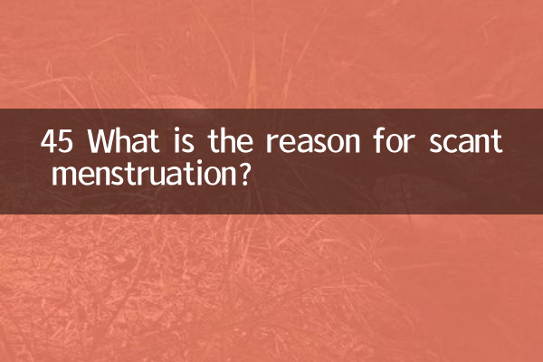 45 Qual é a razão da menstruação escassa?