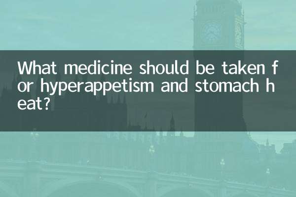 Quali medicine dovrebbero essere prese per l'iperappetitismo e il calore allo stomaco?