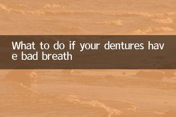 What to do if your dentures have bad breath