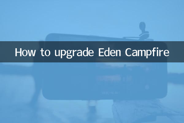 How to upgrade Eden Campfire