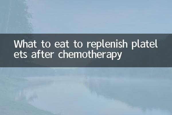 What to eat to replenish platelets after chemotherapy
