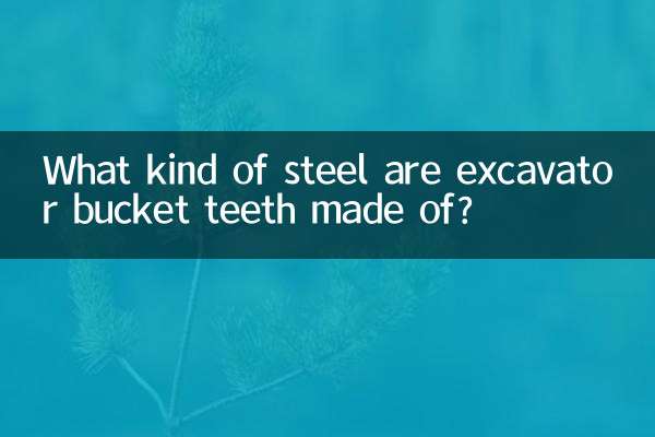 What kind of steel are excavator bucket teeth made of?