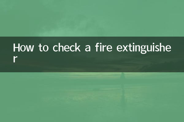 How to check a fire extinguisher