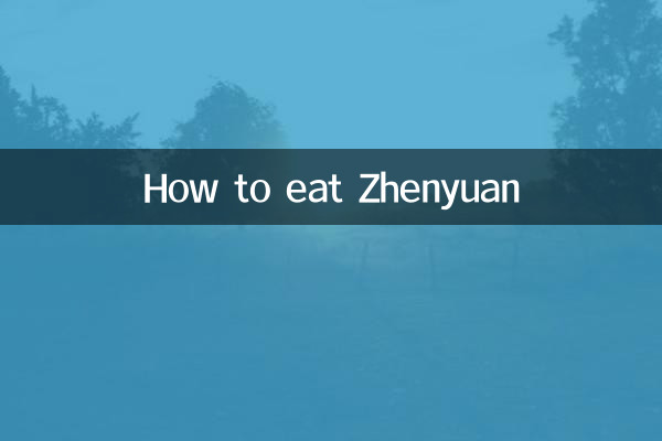 How to eat Zhenyuan