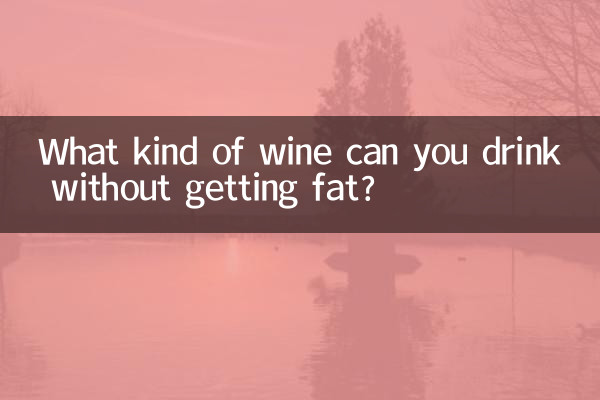 What kind of wine can you drink without getting fat?