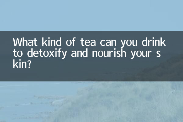 What kind of tea can you drink to detoxify and nourish your skin?
