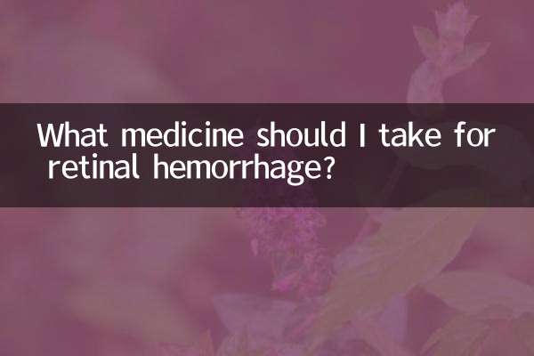 রেটিনা রক্তক্ষরণের জন্য আমার কী ওষুধ খাওয়া উচিত?