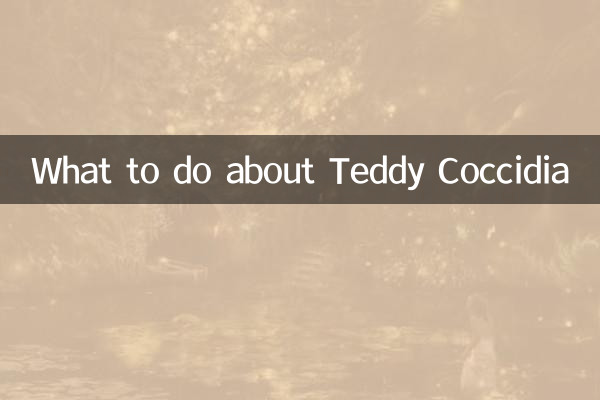 Que faire à propos de Teddy Coccidia