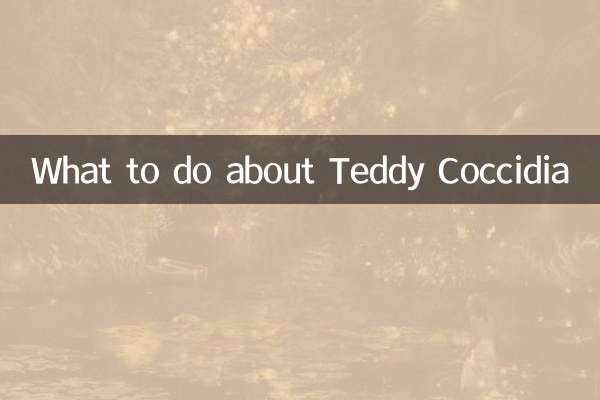 Que faire à propos de Teddy Coccidia