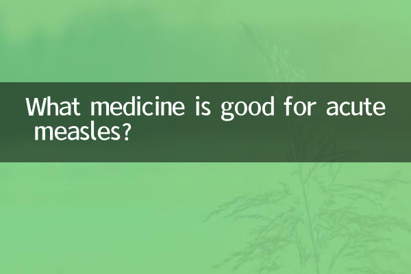Quale medicina è buona per il morbillo acuto?